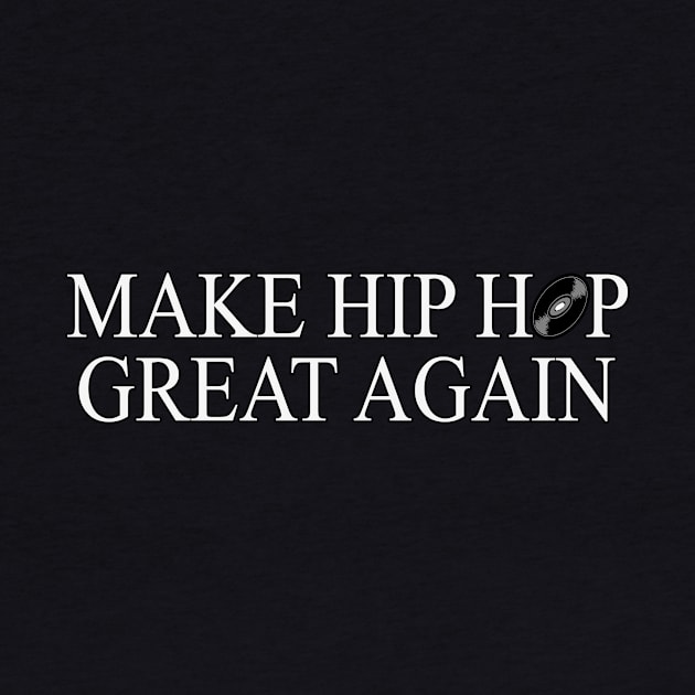 Make Hip Hop Great Again by Basement Mastermind by BasementMaster